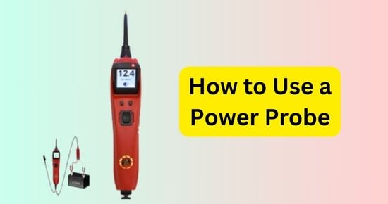 complete guide to use a power probe